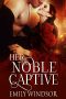 [The Captivating Debutantes 03] • Her Noble Captive (The Captivating Debutantes Series Book 3)